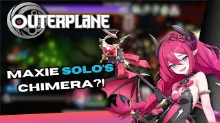 Maxie SOLOS Chimera 12 in 4 turns! [OUTERPLANE]