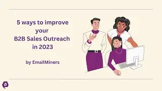 5 ways to improve your B2B Sales Outreach in 2023 - EmailMiners - B2B Lead Generation Agency