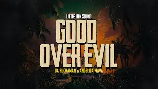 Da Fuchaman & Angelica Mava & Little Lion Sound - Good Over Evil (Official Audio)