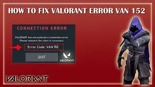 How to fix Valorant Error Code VAN 152 | Valorant Connection Error | Valorant