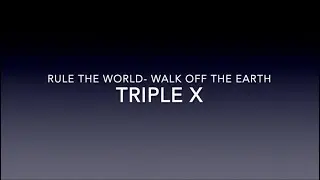 Trisomy X Song (Rule the World-Walk off the Earth Cover)
