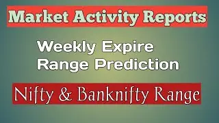 Market Activity Report | Nifty & Banknifty Weekly Expire Rang Prediction