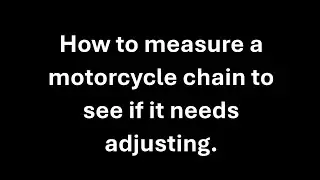 How To Measure A Motorcycle Chain Tension For Adjustment