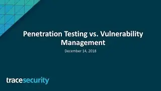 Webinar: Penetration Testing Vs Vulnerability Management