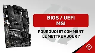 Carte m&egrave;re MSI : comment mettre &agrave; jour son BIOS / UEFI ?