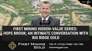 First Mining Hidden-Value Series: Hope Brook; an Intimate Conversation With Big Ridge Gold 22/06/22