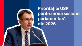 Prioritățile USR pentru noua sesiune parlamentară din 2026