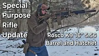 Special Purpose Rifle Update / Rosco Barrel and Hatchet K9
