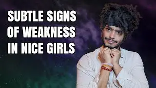 Subtle Signs of Weakness in Nice Girls | AVOID MAKING THESE