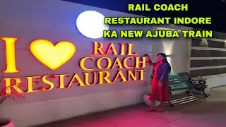 Rail Coach Restaurant Indore Ka New Ajuba Train Restaurant indore New Restaurant Indore Explore