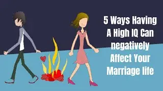 5 ways having a high iq can negatively affect your marriage life| relationships problem