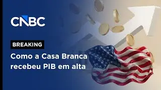 PIB dos EUA surpreende e favorito a assumir Fed defende pol&iacute;tica econ&ocirc;mica de Trump | CNBC BREAKING