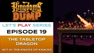 Kingdoms of the Dump (Steam) - Episode 19/26 - Let&rsquo;s Play Series - Full Gameplay