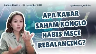Saham Hari Ini 25 Nov 2025: Apa Kabar Saham Konglo Habis MSCI Rebalancing?