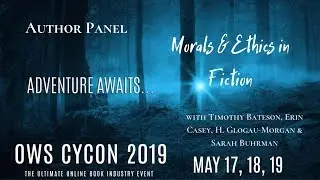 OWSCycon2019 Panel - Morals & Ethics in Fiction