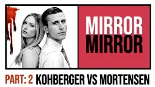 IDAHO4: PART: 2 KOHBERGER VS MORTENSEN. MIRROR MIRROR