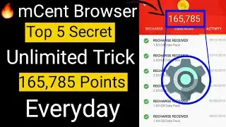 🔥mCent Browser Top 5 Secret Unlimited Point Trick.Add 165,785 Points Everyday.
