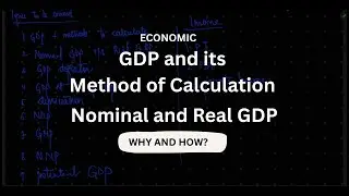 GDP and methods of calculation | Nominal GDP and Real GDP | Economics| UPSC