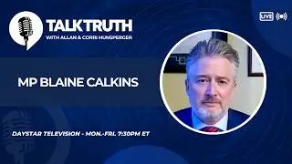 Talk Truth 02.12.26 - MP Blaine Calkins