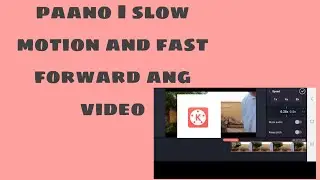 PAANO I FAST FORWARD AND SLOW MOTION ANG VIDEO SA KINEMASTER  @zatoraofficial371