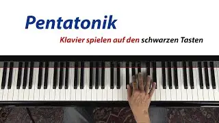 Pentatonik – Klavier spielen auf den schwarzen Tasten