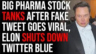 Big Pharma Stock TANKS After Fake Verified Tweet Goes Viral, Elon Shuts Down Twitter Blue