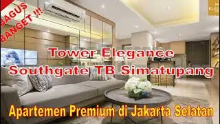 BAGUS BANGET !!! Tower Elegance Southgate TB Simatupang Apartemen Premium di Jakarta Selatan
