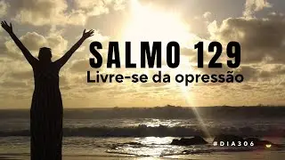 Salmo 129 |  Que esta não seja a marca da sua vida | Devocional de hoje