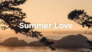 Summer Love ☀️ Chillout Mix 2026