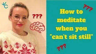 How to meditate when you 