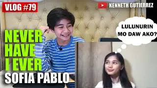 Never have I ever with SOFIA PABLO : KENNETH GUTIERREZ | VLOG 79