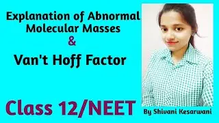 Abnormal Molecular Masses and Van't Hoff Factor with explanation: Class 12/NEET