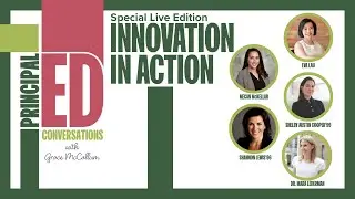 PrincipalED: Conversations with Grace McCallum | Special Edition: Innovation in Action