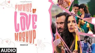 PROMISE OF LOVE (Mashup) Full Audio | Arijit Singh, Sachet-Parampara | Bollywood Songs | Kedrock