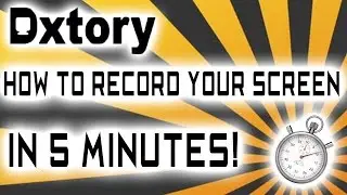 How to Use and Record with Dxtory in 5 Minutes! (How to Record PC Games, Screen Recorder Windows)