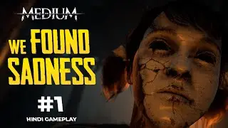 The Medium Hindi Gameplay #1 | We Found Sadness | Horror Hindi Walkthrough |