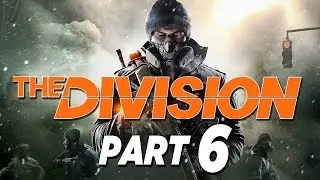 The Division - Walkthrough Part 6 [Mission 1] Gameplay XB1