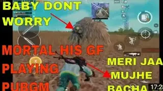 SOUL MORTAL PLAYING WITH GIRLFRIEND !  PUBG MOBILE LIVE 10 KILLS