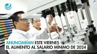 Anunciar&iacute;an este viernes el aumento al salario m&iacute;nimo de 2024