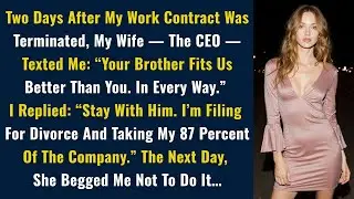 Two Days After My Work Contract Was Terminated, My Wife — The CEO — Texted Me: “Your Brother...