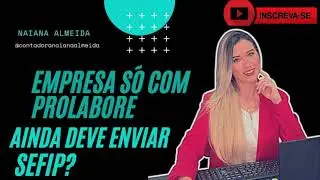 Empresa s&oacute; com Pr&oacute;-labore ainda precisa enviar SEFIP mensal?