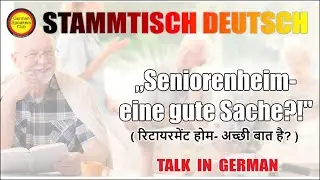 Seniorenheim- eine gute Sache? | Stammtisch Deutsch