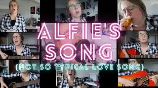 ALFIE'S SONG (NOT SO TYPICAL LOVE SONG) - Bleachers | COVER (+ A NAME CHANGE)