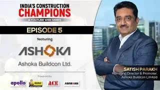 India's Construction Champions | Episode 5 | Ashoka Buildcon | Construction Worlds Web Series