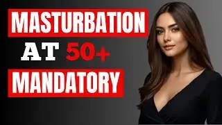 At 50+, Masturbation Becomes Essential for Your Health | MEN&rsquo;S HEALTH
