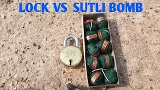Experiment : SUTLI BOMB Vs  7 LEVERS LOCK