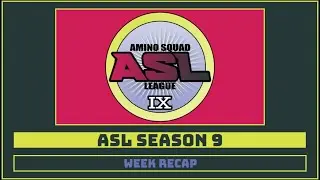 ASL Season 9 Week 4 Recap
