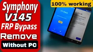 Symphony V145 FRP Bypass | Remove Google Account Without PC | 100% Working