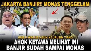 AHOK KETAWA!! BANJIR JAKARTA SUDAH SAMPAI MONAS, GUB DAN WAGUB JAKARTA SIBUK NGURUSIN TIANG