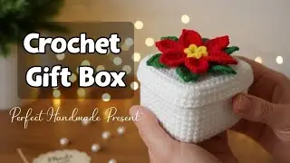 Easy Crochet Gift Box Tutorial | Christmas Handmade Gift Idea